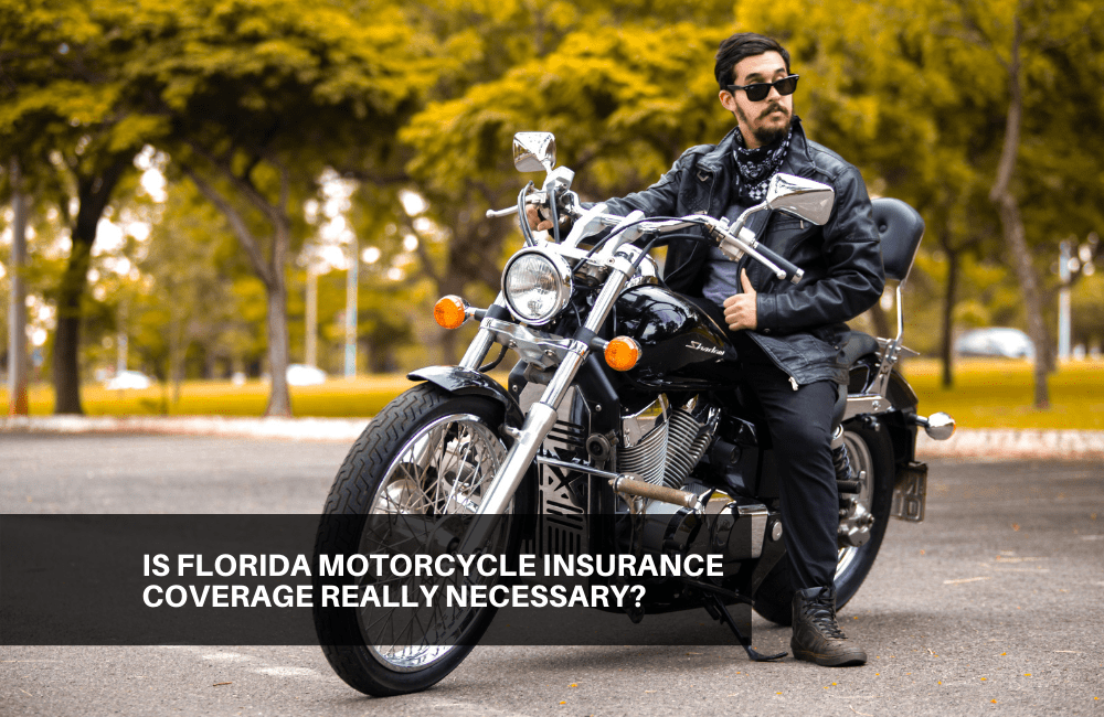 Is Florida motorcycle insurance coverage really necessary?